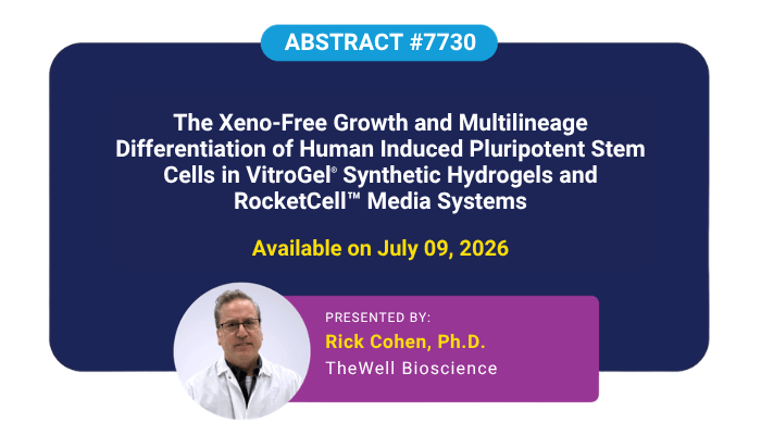 Poster-style abstract slide announcing #7730: The Xeno-Free Growth and Multilineage Differentiation of hiPSCs in VitroGel and RocketCell Media Systems; available July 09, 2026. Presented by Rick Cohen, Ph.D., TheWell Bioscience.